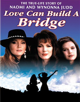 The Judds Story Love Can Build a Bridge 1995 Naomi Wynonna Ashley Judd movie DVD image